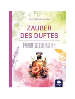 Abbildung von Kleindienst-John | Zauber des Duftes | 1. Auflage | 2023 | beck-shop.de