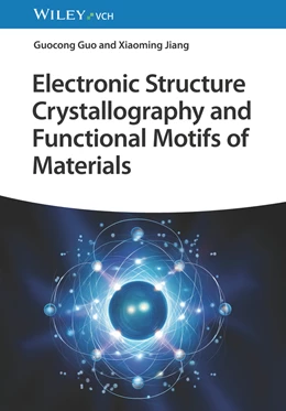 Abbildung von Guo / Jiang | Electronic Structure Crystallography and Functional Motifs of Materials | 1. Auflage | 2024 | beck-shop.de