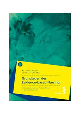 Abbildung von Sobczak / Tscherne | Grundlagen des Evidence-based Nursing | 1. Auflage | 2024 | beck-shop.de