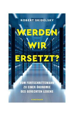 Abbildung von Skidelsky | Werden wir ersetzt? | 1. Auflage | 2024 | beck-shop.de