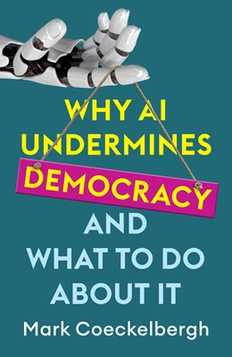 Abbildung von Coeckelbergh | Why AI Undermines Democracy and What To Do About It | 1. Auflage | 2024 | beck-shop.de
