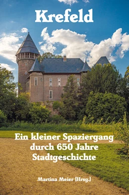 Abbildung von Meier | Krefeld - Ein kleiner Spaziergang durch 650 Jahre Stadtgeschichte | 1. Auflage | 2023 | beck-shop.de