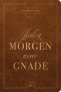 Abbildung von Tripp | Jeden Morgen neue Gnade | 1. Auflage | 2021 | beck-shop.de