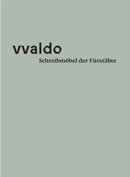 Abbildung von Hägeli / Erhart | vvaldo - Schreibmöbel der Fürstäbte | 1. Auflage | 2023 | beck-shop.de