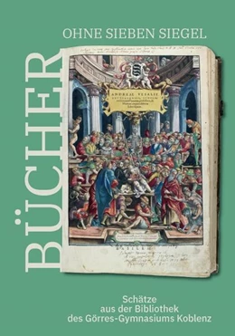 Abbildung von Mittelrhein-Museum Koblenz / Heitmann | Bücher ohne sieben Siegel: Schätze aus der Bibliothek des Görres-Gymnasiums Koblenz | 1. Auflage | 2023 | beck-shop.de