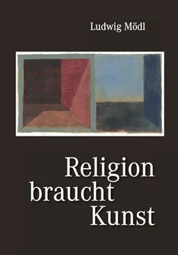Abbildung von Mödl | Religion braucht Kunst | 2. Auflage | 2025 | beck-shop.de