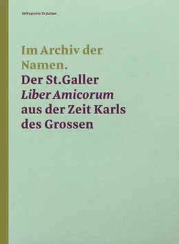 Abbildung von Stiftsarchiv St. Gallen / Erhart | Im Archiv der Namen - Der St.Galler Liber Amicorum aus der Zeit Karls des Grossen | 1. Auflage | 2023 | beck-shop.de