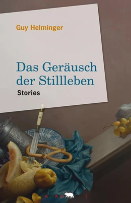 Abbildung von Helminger | Das Geräusch der Stillleben | 1. Auflage | 2023 | beck-shop.de