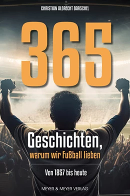 Abbildung von Barschel | 365 Geschichten, warum wir Fußball lieben | 1. Auflage | 2024 | beck-shop.de
