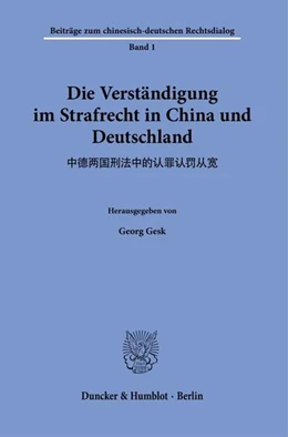 Abbildung von Gesk | Die Verständigung im Strafrecht in China und Deutschland. | 1. Auflage | 2023 | beck-shop.de