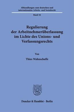 Abbildung von Wahnschaffe | Regulierung der Arbeitnehmerüberlassung im Lichte des Unions- und Verfassungsrechts. | 1. Auflage | 2023 | beck-shop.de