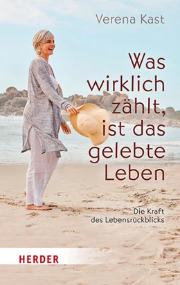 Abbildung von Kast | Was wirklich zählt, ist das gelebte Leben | 1. Auflage | 2024 | beck-shop.de