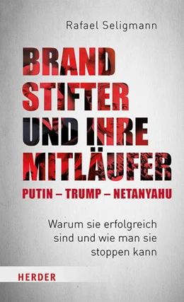 Abbildung von Seligmann | Brandstifter und ihre Mitläufer – Putin – Trump – Netanyahu | 1. Auflage | 2024 | beck-shop.de