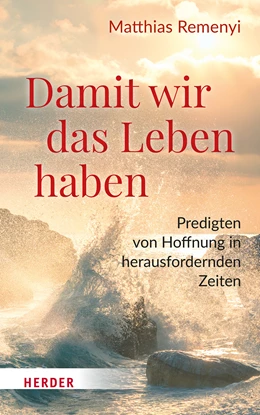 Abbildung von Remenyi | Damit wir das Leben haben | 1. Auflage | 2024 | beck-shop.de