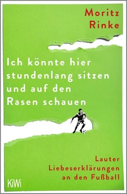 Abbildung von Rinke | Ich könnte hier stundenlang sitzen und auf den Rasen schauen | 1. Auflage | 2024 | beck-shop.de