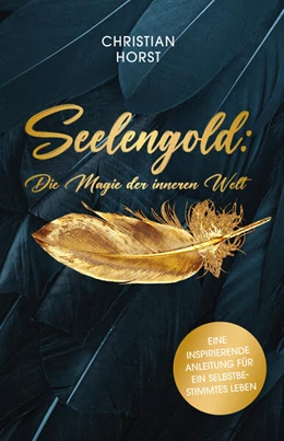 Abbildung von Horst | Seelengold: Die Magie der inneren Welt | 1. Auflage | 2023 | beck-shop.de
