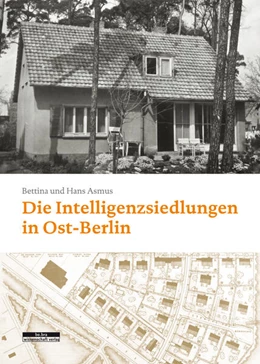Abbildung von Asmus | Die Intelligenzsiedlungen in Ost-Berlin | 2. Auflage | 2024 | beck-shop.de