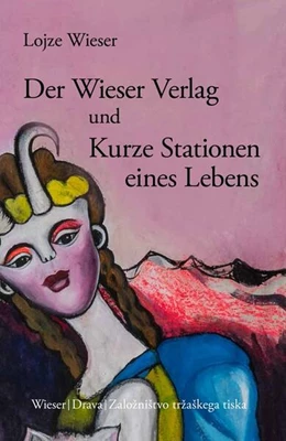 Abbildung von Wieser | Der Wieser Verlag und Kurze Stationen eines Lebens | 1. Auflage | 2023 | beck-shop.de