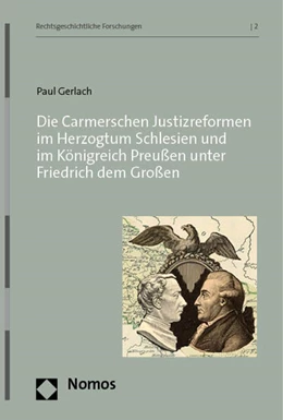 Abbildung von Gerlach | Die Carmerschen Justizreformen im Herzogtum Schlesien und im Königreich Preußen unter Friedrich dem Großen | 1. Auflage | 2023 | 2 | beck-shop.de