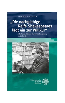 Abbildung von Funk-Nešic | „Die nachgiebige Reife Shakespeares lädt ein zur Willkür“ | 1. Auflage | 2024 | 25 | beck-shop.de