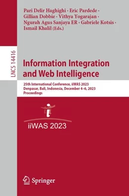 Abbildung von Delir Haghighi / Pardede | Information Integration and Web Intelligence | 1. Auflage | 2023 | beck-shop.de
