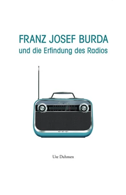 Abbildung von Dahmen | Franz Josef Burda und die Erfindung des Radios | 1. Auflage | 2023 | beck-shop.de