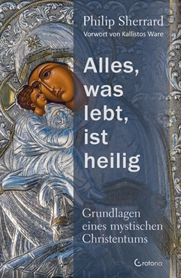 Abbildung von Sherrard | Alles, was lebt, ist heilig - Grundlagen eines mystischen Christentums | 1. Auflage | 2024 | beck-shop.de