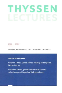 Abbildung von Conrad | Koloniale Zeiten, Globale Zeiten: Geschichtsschreibung und imperiale Weltgestaltung | 1. Auflage | 2023 | beck-shop.de