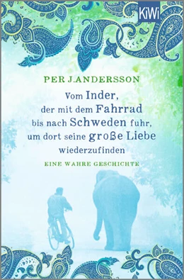 Abbildung von Andersson | Vom Inder, der mit dem Fahrrad bis nach Schweden fuhr um dort seine große Liebe wiederzufinden | 1. Auflage | 2024 | beck-shop.de