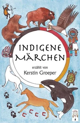 Abbildung von Groeper | Indigene Märchen | 1. Auflage | 2023 | beck-shop.de