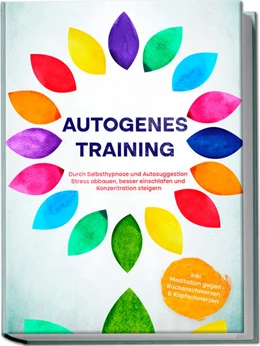 Abbildung von Klemm | Autogenes Training: Durch Selbsthypnose und Autosuggestion Stress abbauen, besser einschlafen und Konzentration steigern - inkl. Meditation gegen Rückenschmerzen & Kopfschmerzen | 1. Auflage | 2023 | beck-shop.de