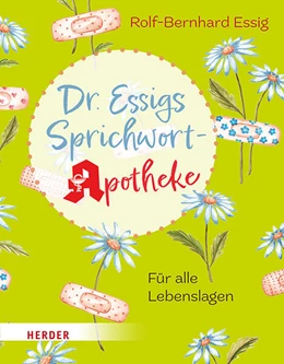 Abbildung von Essig | Dr. Essigs Sprichwort-Apotheke | 1. Auflage | 2024 | beck-shop.de