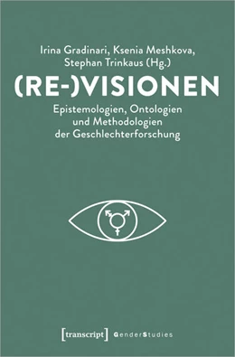 Abbildung von Gradinari / Meshkova | (Re-)Visionen - Epistemologien, Ontologien und Methodologien der Geschlechterforschung | 1. Auflage | 2025 | beck-shop.de