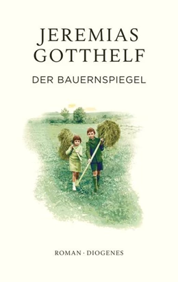 Abbildung von Gotthelf / Theisohn | Der Bauernspiegel | 1. Auflage | 2024 | beck-shop.de