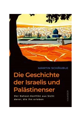 Abbildung von Schäuble | Die Geschichte der Israelis und Palästinenser | 1. Auflage | 2024 | beck-shop.de