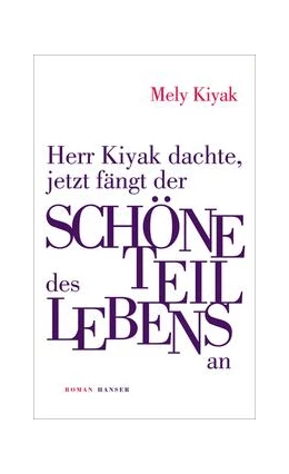 Abbildung von Kiyak | Herr Kiyak dachte, jetzt fängt der schöne Teil des Lebens an | 1. Auflage | 2024 | beck-shop.de