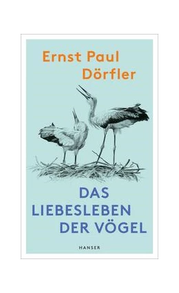 Abbildung von Dörfler | Das Liebesleben der Vögel | 1. Auflage | 2024 | beck-shop.de