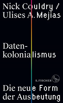 Abbildung von Mejias / Couldry | Datenraub - Der neue Kolonialismus von Big Tech und wie wir uns dagegen wehren können | 1. Auflage | 2024 | beck-shop.de