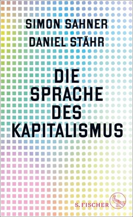 Abbildung von Sahner / Stähr | Die Sprache des Kapitalismus | 1. Auflage | 2024 | beck-shop.de