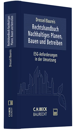 Abbildung von Dressel / Baureis | Rechtshandbuch Nachhaltiges Planen, Bauen und Betreiben | 1. Auflage | 2024 | beck-shop.de