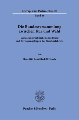Abbildung von Eibach | Die Bundesversammlung zwischen Kür und Wahl. | 1. Auflage | 2023 | beck-shop.de