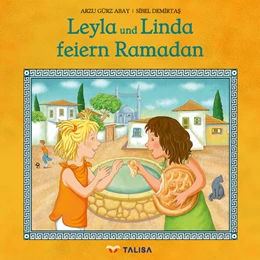 Abbildung von Gürz Abay / Keller | Leyla und Linda feiern Ramadan | 3. Auflage | 2022 | beck-shop.de