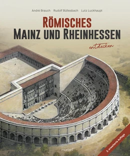 Abbildung von Brauch / Büllesbach | Römisches Mainz und Rheinhessen entdecken | 2. Auflage | 2023 | beck-shop.de