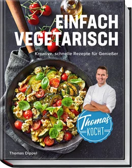 Abbildung von Dippel | Thomas kocht: einfach vegetarisch | 2. Auflage | 2024 | beck-shop.de