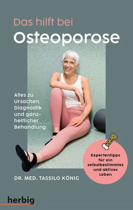 Abbildung von König | Das hilft bei Osteoporose - Alles zu Ursachen, Diagnostik und ganzheitlicher Behandlung | 1. Auflage | 2024 | beck-shop.de