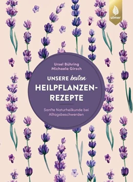Abbildung von Bühring / Girsch | Unsere besten Heilpflanzenrezepte | 1. Auflage | 2023 | beck-shop.de