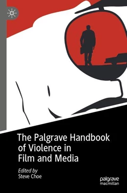Abbildung von Choe | The Palgrave Handbook of Violence in Film and Media | 1. Auflage | 2023 | beck-shop.de