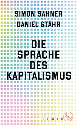Abbildung von Sahner / Stähr | Die Sprache des Kapitalismus | 2. Auflage | 2024 | beck-shop.de