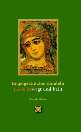 Abbildung von Glöckler | Engel gestütztes Handeln - Liebe bewegt und heilt | 1. Auflage | 2023 | beck-shop.de