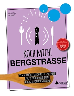 Abbildung von Schmid | Koch mich! Bergstraße - Mit dem Lieblingsrezept von Ingrid Noll. Kochbuch. 7 x 7 köstliche Rezepte aus Südhessen und Nordbaden | 1. Auflage | 2023 | beck-shop.de